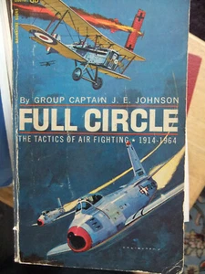FULL CIRCLE: THE TACTICS OF AIR FIGHTING 1914-1964 By Group Captain J E Johnson - Picture 1 of 1