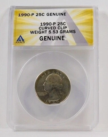 1990-P 25c Curved Clip*Weight 5.53 Grams*Certified Genuine by ANACS Cover