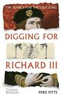Digging for Richard III The Search for the Lost King by Mike Pitts 9780500292020