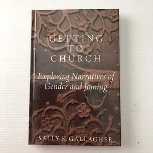 Getting to Church : Exploring Narratives of Gender & Joining Sally Gallagher HB - Picture 1 of 3