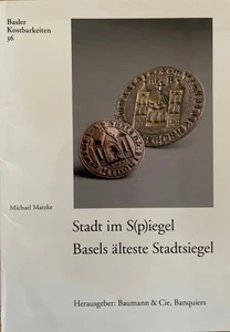 Stadt im S(p)iegel. Basels älteste Stadtsiegel (=Basler Kostbarkeiten, 36). Matz - Picture 1 of 1
