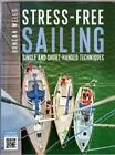Stress-Free Sailing: Single and Short-handed Techniques : Duncan Wells