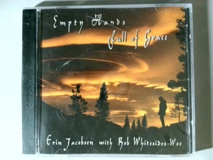 Erin Jacobsen with Rob Whitesides-Woo - Empty Hands Full of Grace CD 2005 - Picture 1 of 2