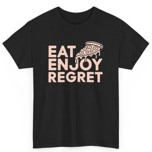 Eat Enjoy Regret Pizza Lover Gifts Funny Diet Fitness Unisex Cotton T-Shirt - Picture 1 of 3