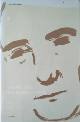 André Gide-Si la semilla no muere.Autobiografia.Losada.2002.ISBN950-03-9251-8 - Imagen 1 de 2