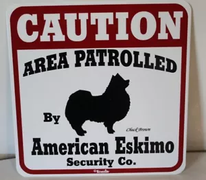 American Eskimo Dog Sign NEW Caution Area Patrolled PVC 11x11 - Picture 1 of 2