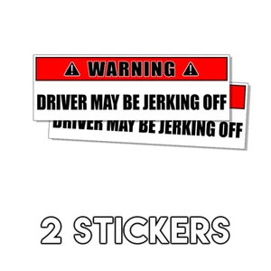 WARNING Sign Driver May Be Jerking Off - Funny Vinyl Decal Sticker 2 Pk DND - Picture 1 of 2