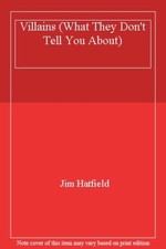 Villains (What They Don't Tell You About) By Jim Hatfield