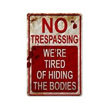 No Trespassing We re Tired of Hiding The Bodies Halloween Tin Sign Gift for Kids