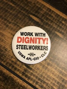 Work With Dignity! Steelworkers USWA AFL PinBack Button Political Pin Vintage E4 - Picture 1 of 5