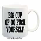 BIG CUP OF GO F@#K YOURSELF Funny Coffee or Tea Cup Mug
