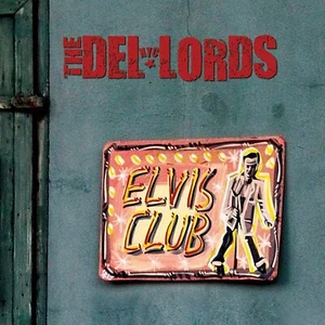 The Del-Lords – Álbum en CD de Elvis Club Digipak 2013 Lakeside Lounge Records-2013 1 - Imagen 1 de 2