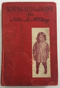 SOWING SEEADS IN DANNY NELLIE L MCCLUNG 1912 Nellie McClung was a Canadian femin - Picture 1 of 5
