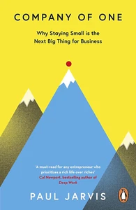Company of One: Why Staying Small Is the Next Big Thing for Business - Picture 1 of 1