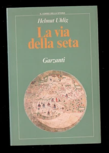 Helmut Uhlig - LA VIA DELLA SETA - Ed. Garzanti 1991 - Foto 1 di 1
