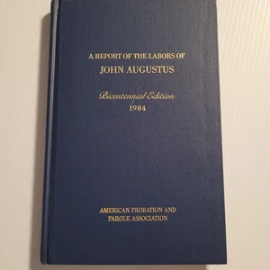 A REPORT ON THE LABORS OF JOHN AUGUSTUS FIRST PROBATION OFFICER HISTORY 1984 - Imagen 1 de 12
