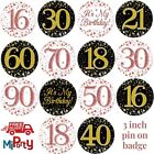 3" Pin on Birthday Badge, All Milestone Ages, Rose Gold & White, Black & Gold