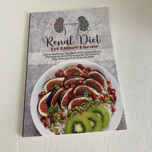Renal Diet for Kidney Disease Joy Elledge 2021 Quick And Easy Recipes Low Sodium - Picture 1 of 8