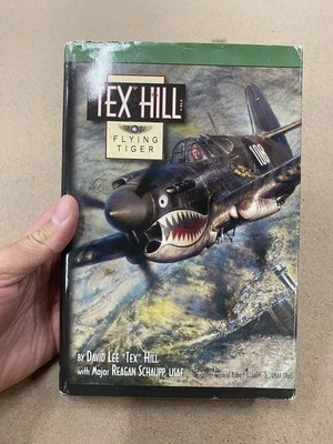 Tex Hill : Flying Tiger by David Lee "Tex" Hill Signed HC/DJ 2nd Print 2004  - Image 1 of 4