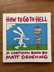 How to Go to Hell A Cartoon Book by Matt Groening Simpsons Futurama Life In Hell