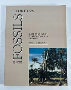 Florida's Fossils : Guide to Location, Indentification and Enjoyment by Robin... - Foto 1 di 10