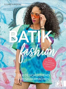 Batik Fashion. Der Designertrend zum Selbermachen. Mit Textilfärbeverfahren wie - Imagen 1 de 1