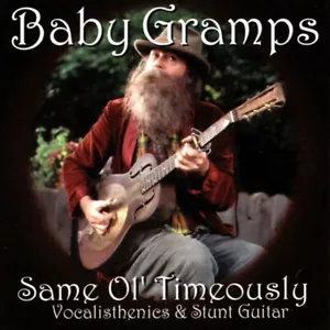 Baby Gramps - Same Ol' Timeously - Vocalisthenics & Stuntgitarre - Musik CD 2000 - Bild 1 von 2