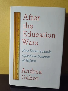 SIGNED After the Education Wars : How Smart Schools Upend the Business of Reform - Picture 1 of 5