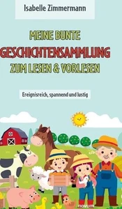 Meine bunte Geschichtensammlung zum Lesen & Vorlesen: Ereignisreich, spannend un - Picture 1 of 1