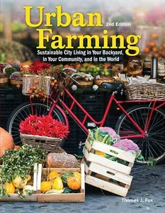 Urban Farming Sustainable City Living in Your Backyard : Thomas Fox : 2nd Ed New - Bild 1 von 3