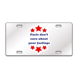 FACTS DON'T CARE FUNNY Chrome or Black Acrylic Standard License Plate LP0253 - Picture 1 of 9