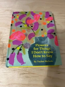 Blumen für Dinge, die ich nicht weiß, wie ich sagen soll Hardcover - 19. März 2024 von Tucker - Bild 1 von 2