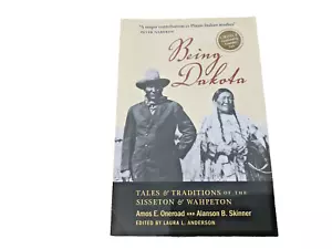 Being Dakota : Tales and Traditions of the Sisseton and Wahpeton by Amos E.... - Picture 1 of 2