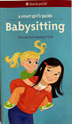 A Smart Girl's Guide: Babysitting: The Care And Keeping Of Kids By Harriet Brown