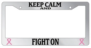 Chrome License Plate Frame Keep Calm And Fight On Pink Ribbons Auto Accessory - Picture 1 of 1
