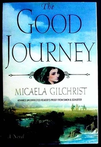 The Good Journey:A Novel Micaela Gilchrist PBk SIGNED Advance Uncorrected Proof - Picture 1 of 1