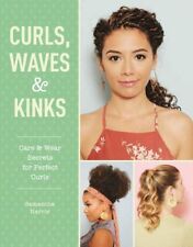 Curls, Waves and Kinks: Care and Wear Secrets for Curly Hair