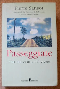 LIBRO PASSEGGIATE Pierre Sansot 2001 Pratiche Editrice Rilegato arte del vivere- - Imagen 1 de 3