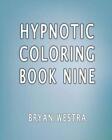 Hypnotic Coloring Book Nine 9By Westra New 9781534663602 Fast Free Shipping