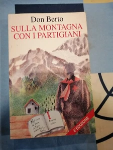 SULLA MONTAGNA CON I PARTIGIANI DON BERTO SAGEP - Foto 1 di 1