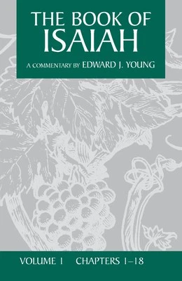 The Book of Isaiah, Volume 1: Chapters 1-18 by Young, Edward J. - Image 1 of 1