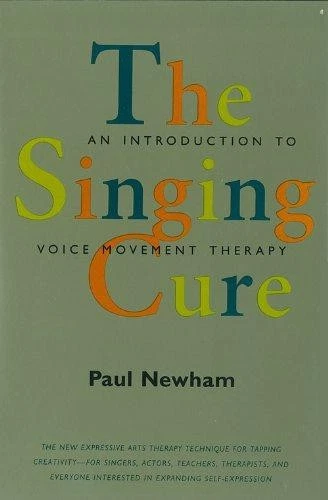 Singing Cure: An Introduction to Voice Movement Therapy - Newham, Paul - Image 1 of 1