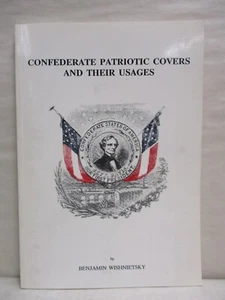 Confederate Patriotic Covers and their Usages by Benjamin Wishnietsky Softcover - Picture 1 of 9