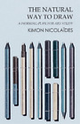 Kimon Nicolaide The Natural Way To Draw - A Working Plan For Art Stu (Paperback)