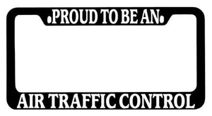 Black METAL License Plate Frame Proud To Be An Air Traffic Control Auto - Picture 1 of 1
