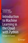Introduction to Machine Learning in the Cloud with Python Concepts and Prac 6800
