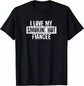 Funny I Love My Smokin_ Hot Fiancee Valentine Love Gift Unisex T-Shirt - Picture 1 of 4