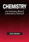 Chemistry : An Industry-Based Laboratory Manual By John Kenkel (2000, Uk-B...
