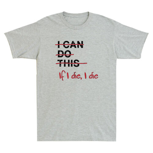 I Can Do This If I Die I Die Funny Fitness Workout Gym Lover Retro Men's T-Shirt