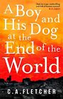 A Boy And His Dog At The End Of The World By Fletcher, C. A. Book The Cheap Fast